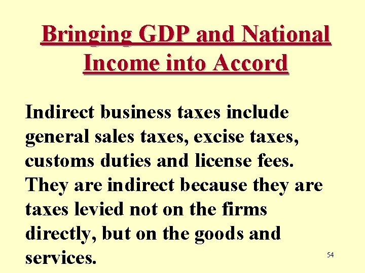 Bringing GDP and National Income into Accord Indirect business taxes include general sales taxes,