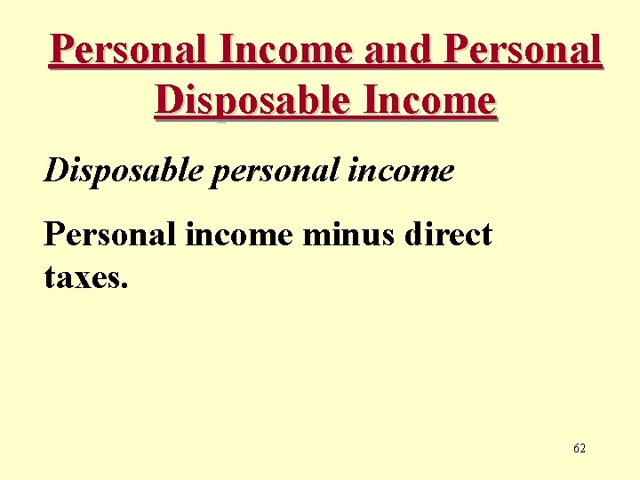 Personal Income and Personal Disposable Income Disposable personal income Personal income minus direct taxes.