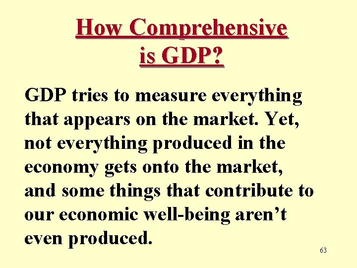 How Comprehensive is GDP? GDP tries to measure everything that appears on the market.