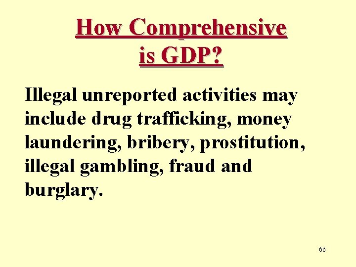 How Comprehensive is GDP? Illegal unreported activities may include drug trafficking, money laundering, bribery,