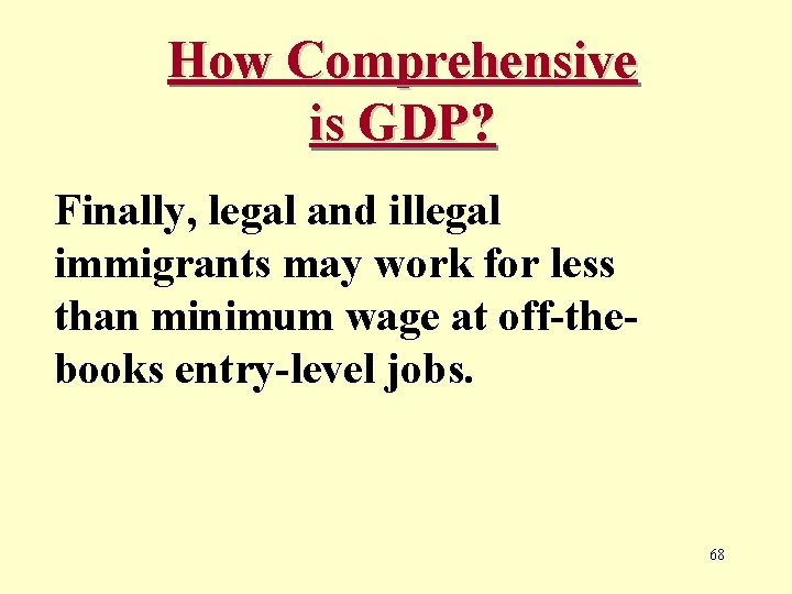 How Comprehensive is GDP? Finally, legal and illegal immigrants may work for less than