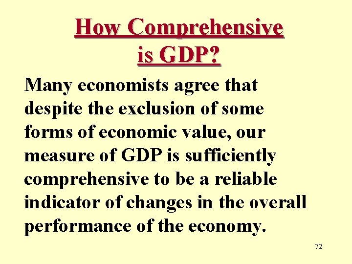 How Comprehensive is GDP? Many economists agree that despite the exclusion of some forms