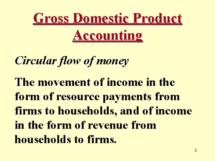 Gross Domestic Product Accounting Circular flow of money The movement of income in the
