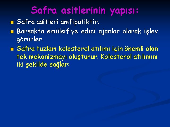 Safra asitlerinin yapısı: n n n Safra asitleri amfipatiktir. Barsakta emülsifiye edici ajanlar olarak