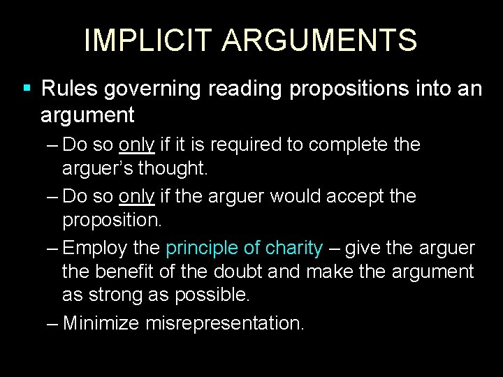 IMPLICIT ARGUMENTS § Rules governing reading propositions into an argument – Do so only