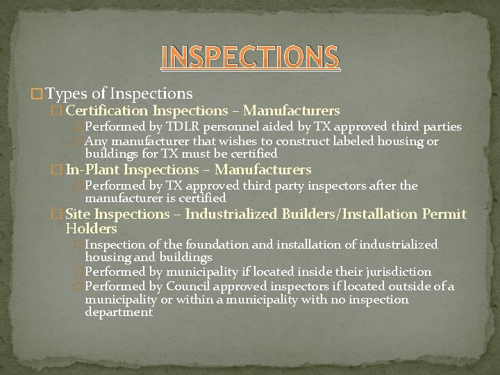 INSPECTIONS � Types of Inspections � Certification Inspections – Manufacturers � Performed by TDLR