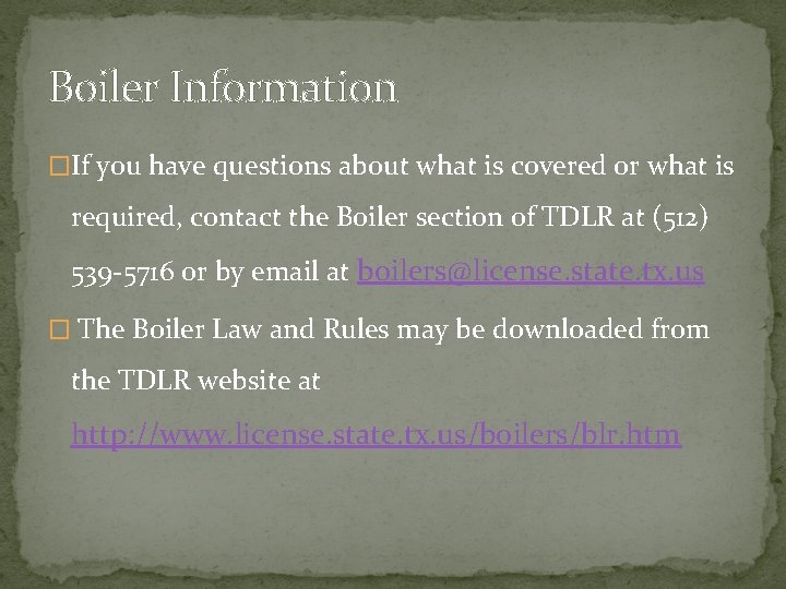 Boiler Information �If you have questions about what is covered or what is required,