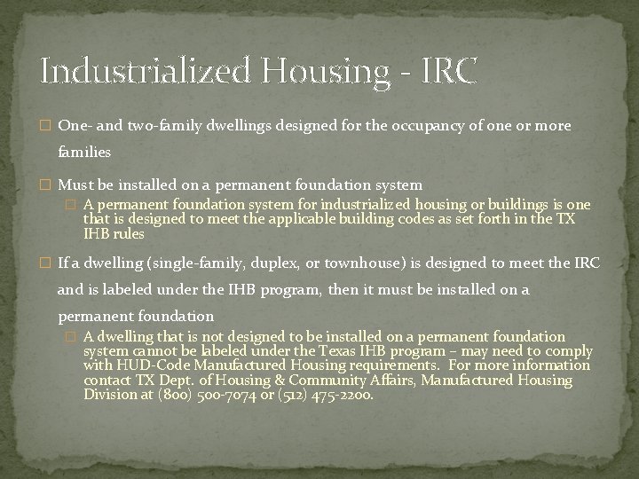 Industrialized Housing - IRC � One- and two-family dwellings designed for the occupancy of