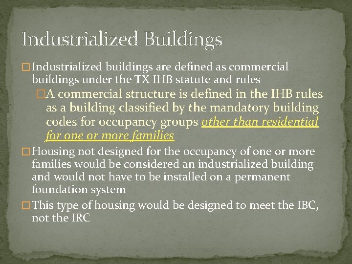 Industrialized Buildings � Industrialized buildings are defined as commercial buildings under the TX IHB