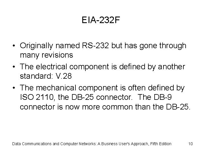 EIA-232 F • Originally named RS-232 but has gone through many revisions • The