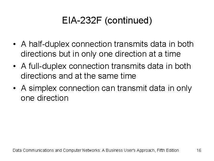 EIA-232 F (continued) • A half-duplex connection transmits data in both directions but in
