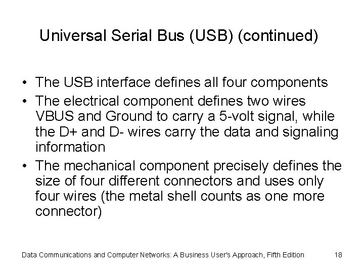 Universal Serial Bus (USB) (continued) • The USB interface defines all four components •