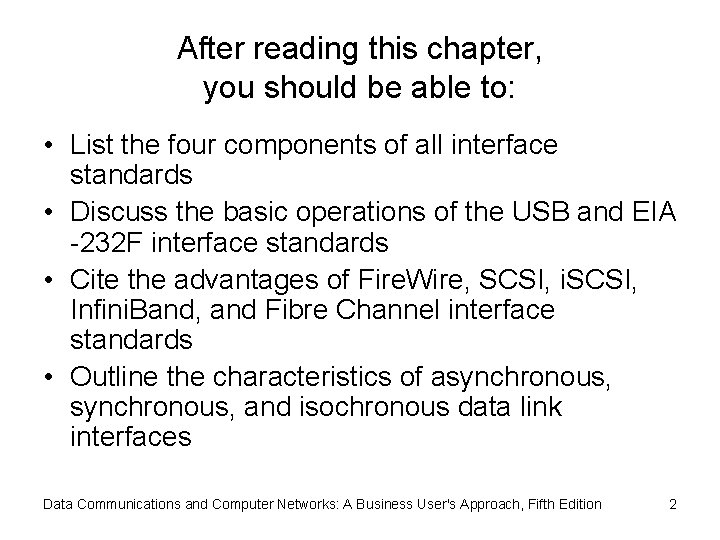 After reading this chapter, you should be able to: • List the four components