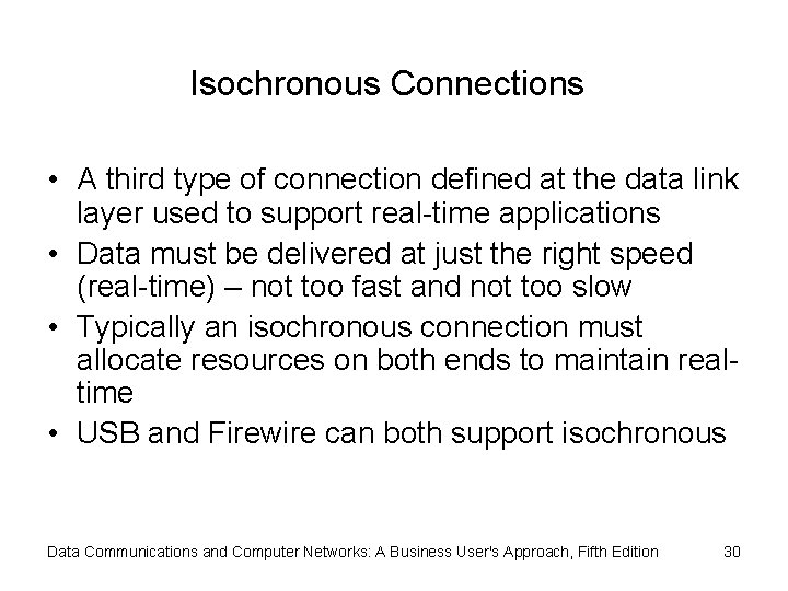 Isochronous Connections • A third type of connection defined at the data link layer