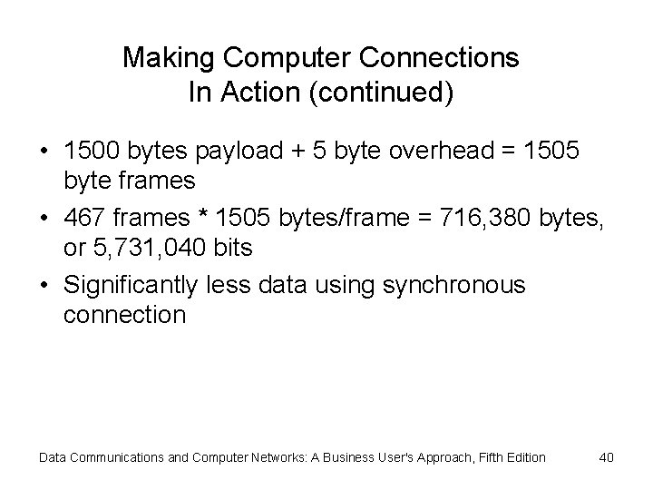 Making Computer Connections In Action (continued) • 1500 bytes payload + 5 byte overhead