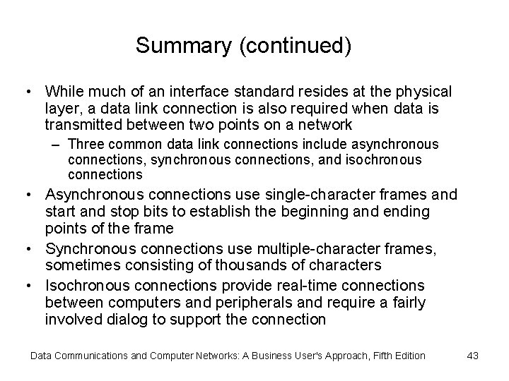 Summary (continued) • While much of an interface standard resides at the physical layer,