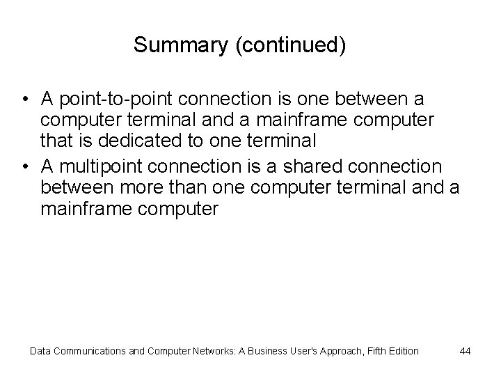 Summary (continued) • A point-to-point connection is one between a computer terminal and a