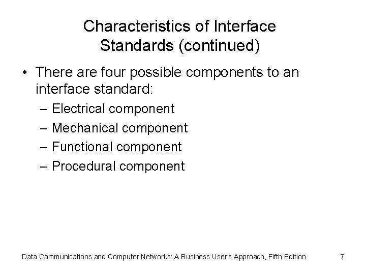 Characteristics of Interface Standards (continued) • There are four possible components to an interface