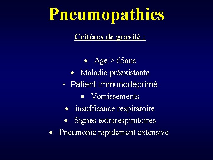 Pneumopathies Critères de gravité : · Age > 65 ans · Maladie préexistante •