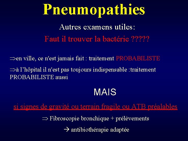 Pneumopathies Autres examens utiles: Faut il trouver la bactérie ? ? ? Þen ville,