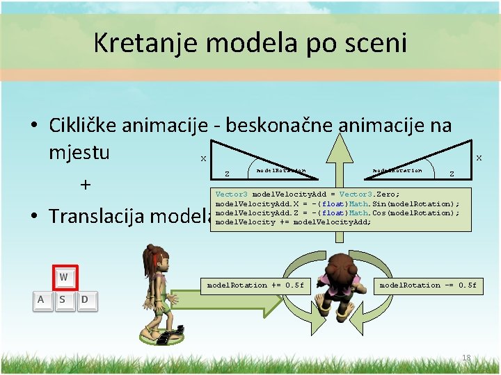 Kretanje modela po sceni • Cikličke animacije - beskonačne animacije na mjestu + •