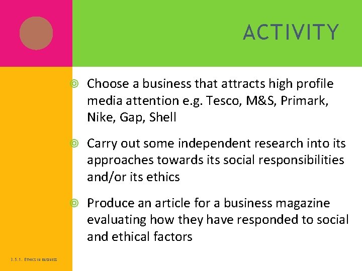 ACTIVITY 3. 5. 1. ETHICS IN BUSINESS Choose a business that attracts high profile