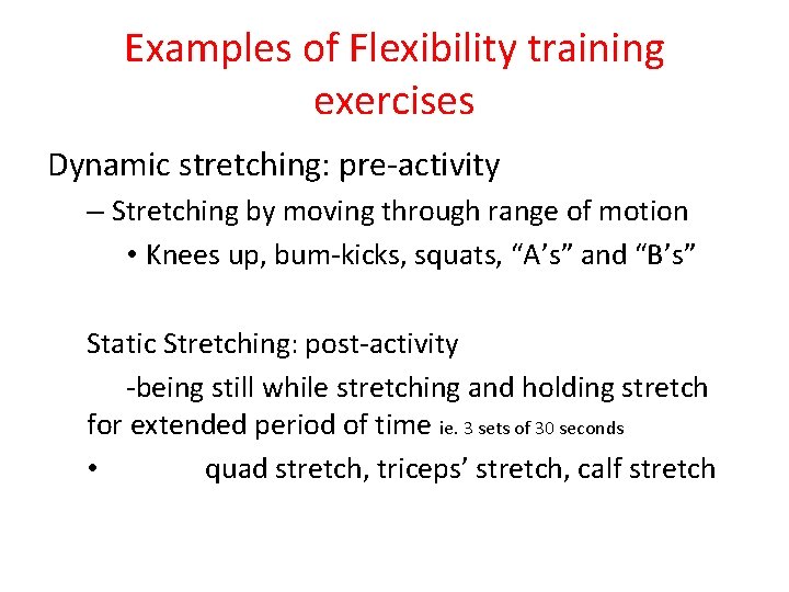 Examples of Flexibility training exercises Dynamic stretching: pre-activity – Stretching by moving through range