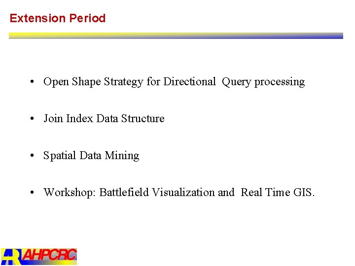 Extension Period • Open Shape Strategy for Directional Query processing • Join Index Data
