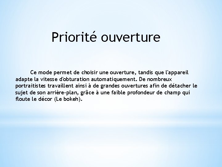 Priorité ouverture Ce mode permet de choisir une ouverture, tandis que l'appareil adapte la