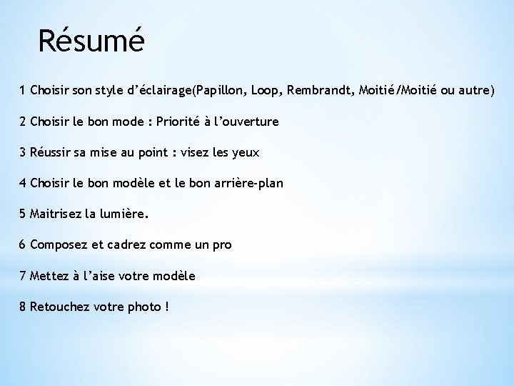 Résumé 1 Choisir son style d’éclairage(Papillon, Loop, Rembrandt, Moitié/Moitié ou autre) 2 Choisir le