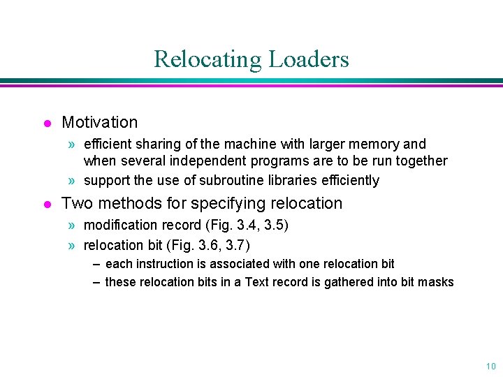 Relocating Loaders l Motivation » efficient sharing of the machine with larger memory and