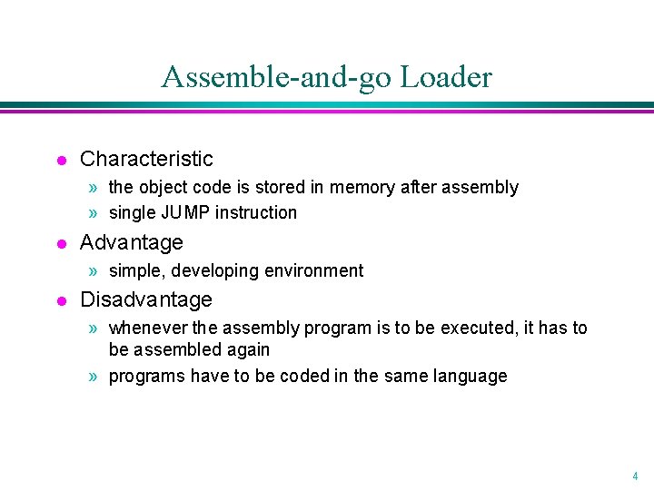 Assemble-and-go Loader l Characteristic » the object code is stored in memory after assembly