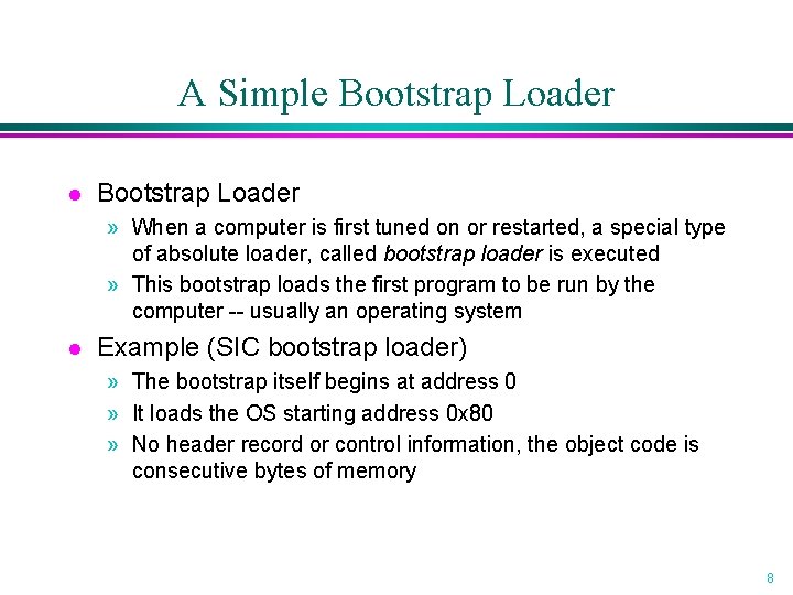 A Simple Bootstrap Loader l Bootstrap Loader » When a computer is first tuned