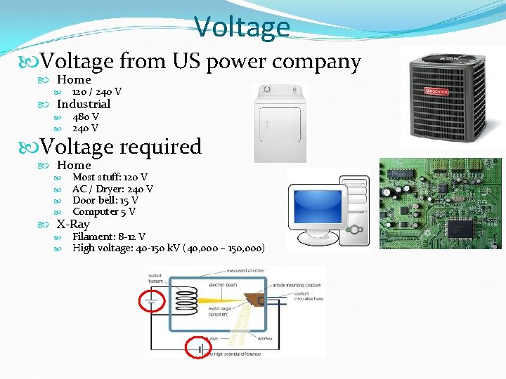 Voltage from US power company Home 120 / 240 V 480 V 240 V