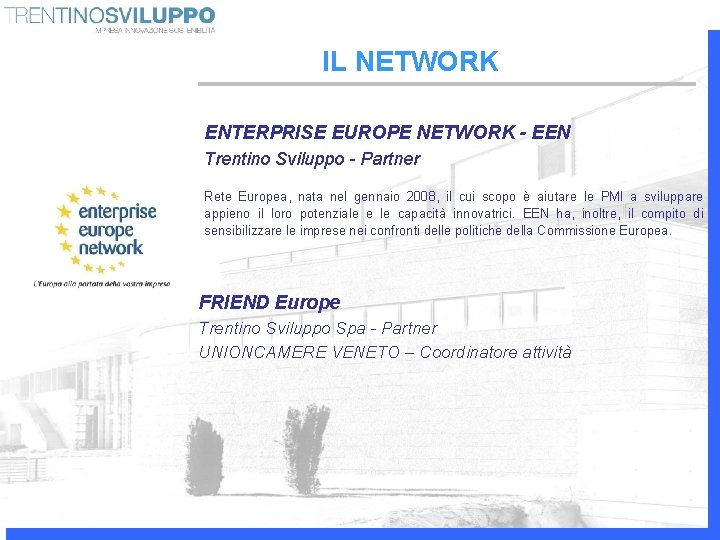 IL NETWORK ENTERPRISE EUROPE NETWORK - EEN Trentino Sviluppo - Partner Rete Europea, nata