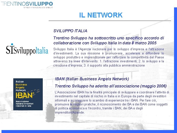 IL NETWORK SVILUPPO ITALIA Trentino Sviluppo ha sottoscritto uno specifico accordo di collaborazione con