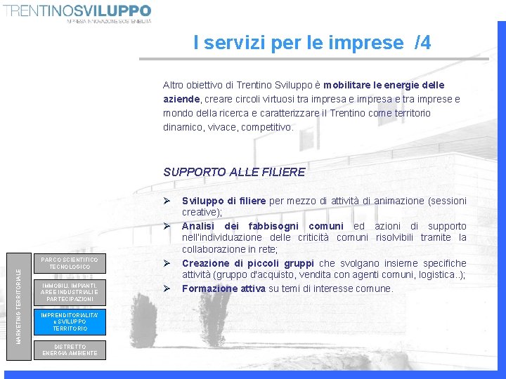 I servizi per le imprese /4 Altro obiettivo di Trentino Sviluppo è mobilitare le