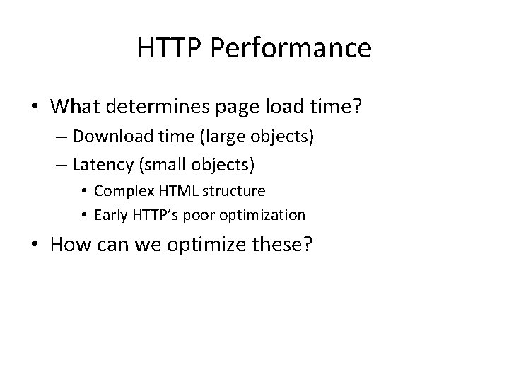 HTTP Performance • What determines page load time? – Download time (large objects) – HTTP Performance • What determines page load time? – Download time (large objects) –