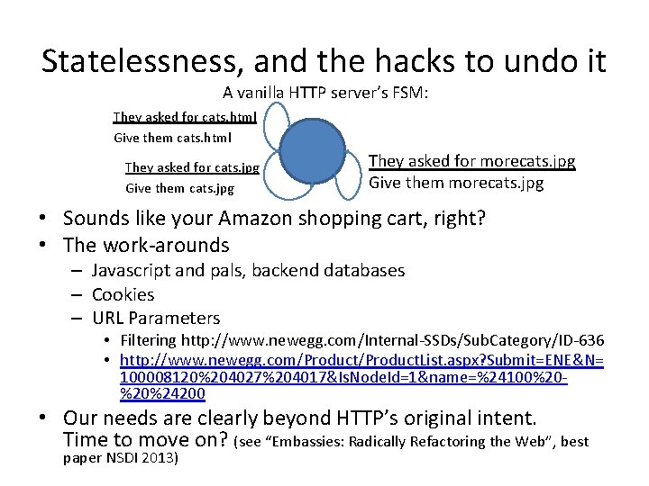 Statelessness, and the hacks to undo it A vanilla HTTP server’s FSM: They asked Statelessness, and the hacks to undo it A vanilla HTTP server’s FSM: They asked