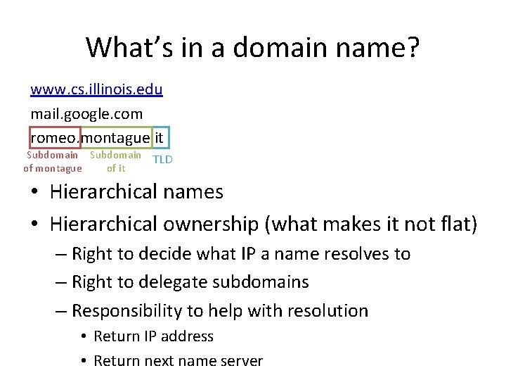 What’s in a domain name? www. cs. illinois. edu mail. google. com romeo. montague. What’s in a domain name? www. cs. illinois. edu mail. google. com romeo. montague.