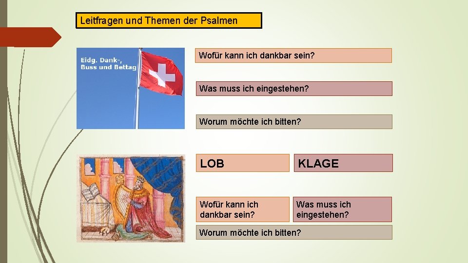 Leitfragen und Themen der Psalmen Wofür kann ich dankbar sein? Was muss ich eingestehen? Leitfragen und Themen der Psalmen Wofür kann ich dankbar sein? Was muss ich eingestehen?
