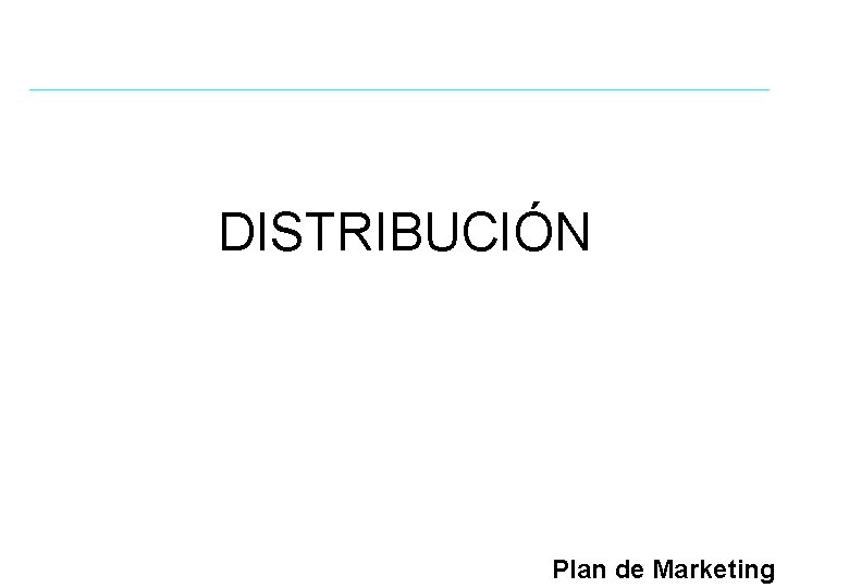 DISTRIBUCIÓN Plan de Marketing 