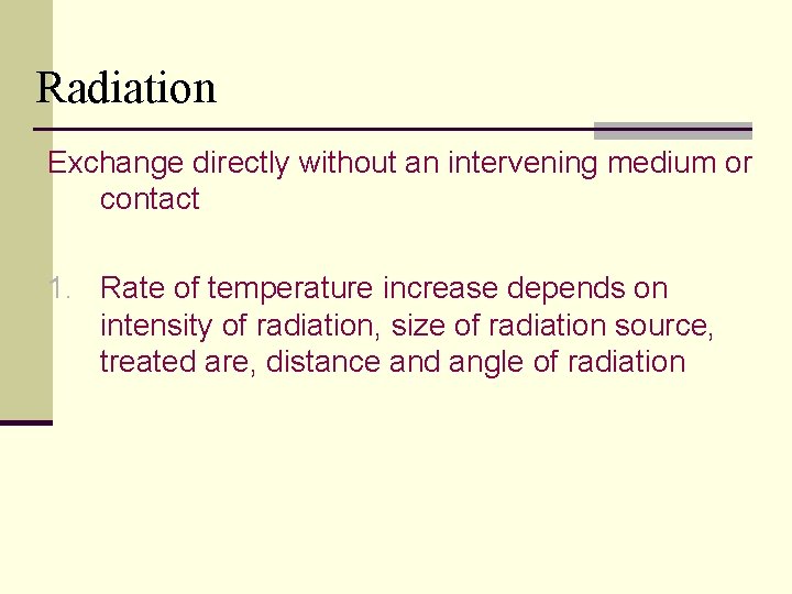 Radiation Exchange directly without an intervening medium or contact 1. Rate of temperature increase