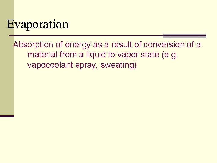 Evaporation Absorption of energy as a result of conversion of a material from a