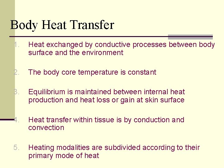 Body Heat Transfer 1. Heat exchanged by conductive processes between body surface and the
