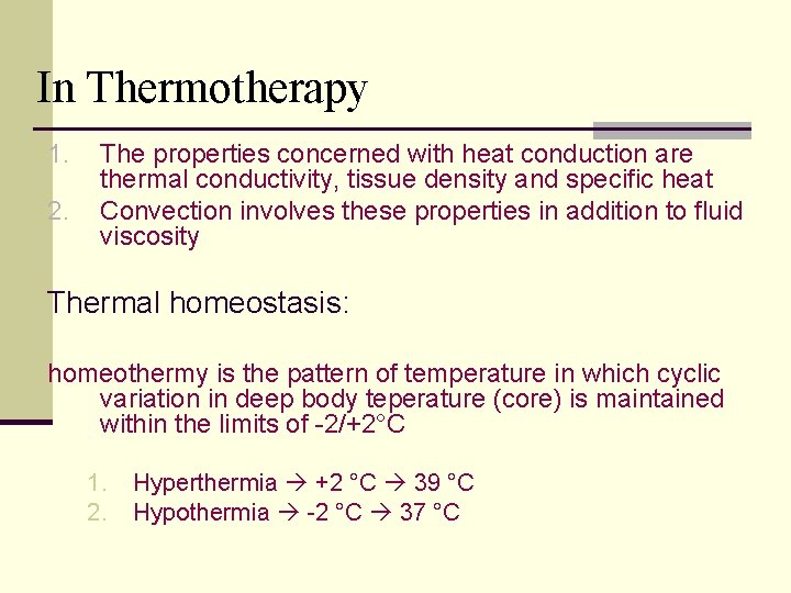 In Thermotherapy 1. 2. The properties concerned with heat conduction are thermal conductivity, tissue