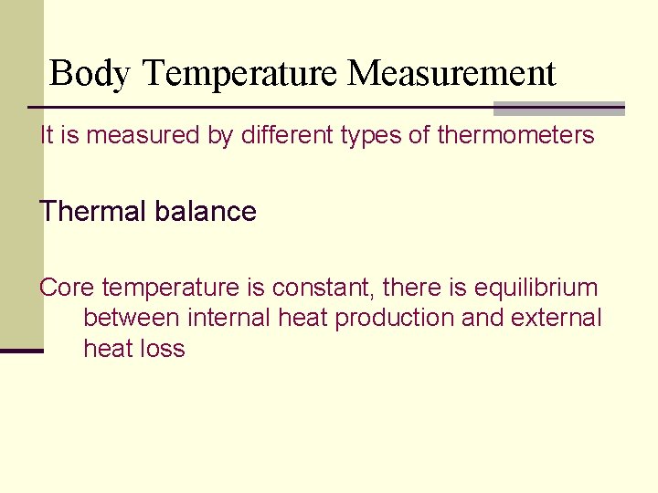 Body Temperature Measurement It is measured by different types of thermometers Thermal balance Core