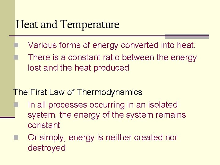 Heat and Temperature n n Various forms of energy converted into heat. There is