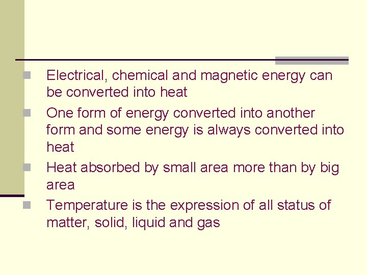 n n Electrical, chemical and magnetic energy can be converted into heat One form