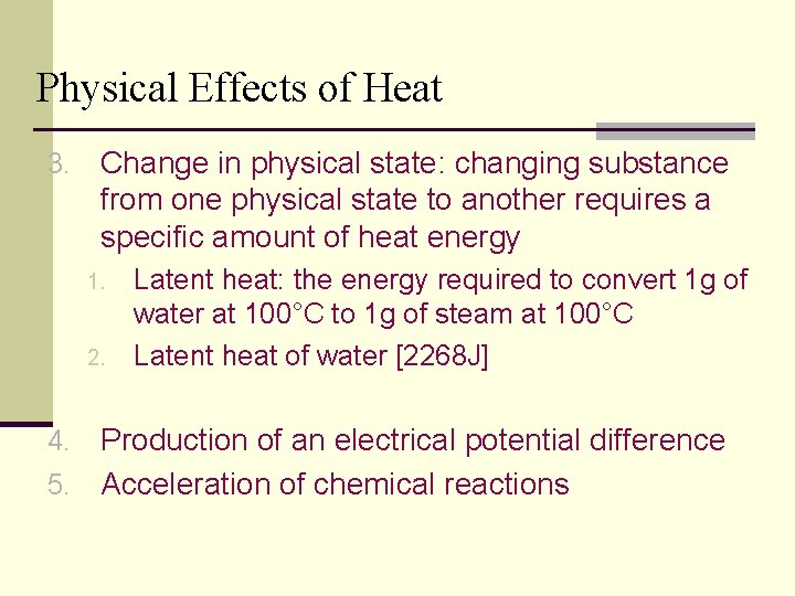 Physical Effects of Heat 3. Change in physical state: changing substance from one physical